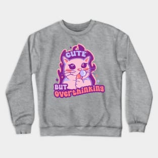 Cute but overthinking Crewneck Sweatshirt